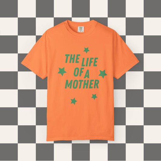 The Life of a Mother Tee