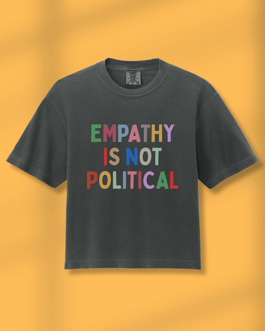 Empathy Is Not Political Boxy Tee