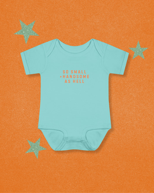 So Small & Handsome As Hell Baby Boy Onesie