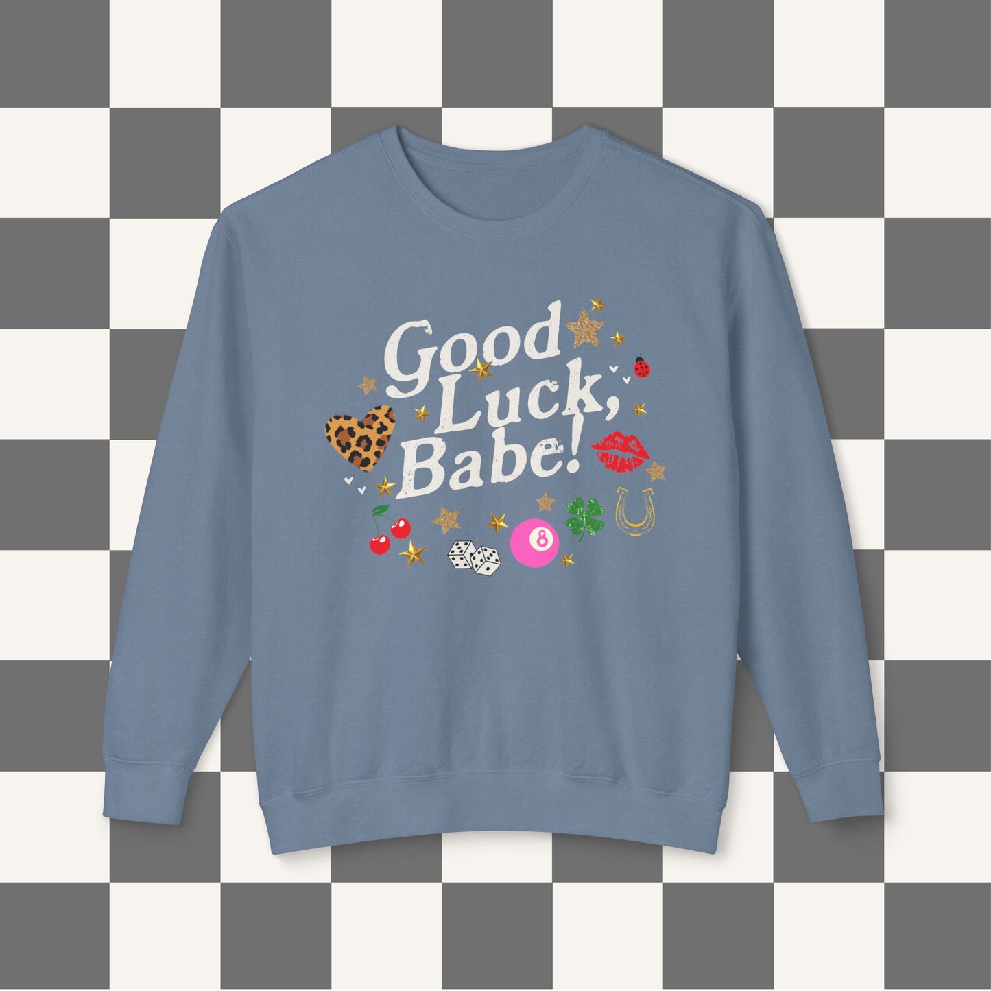Good Luck Babe Crewneck