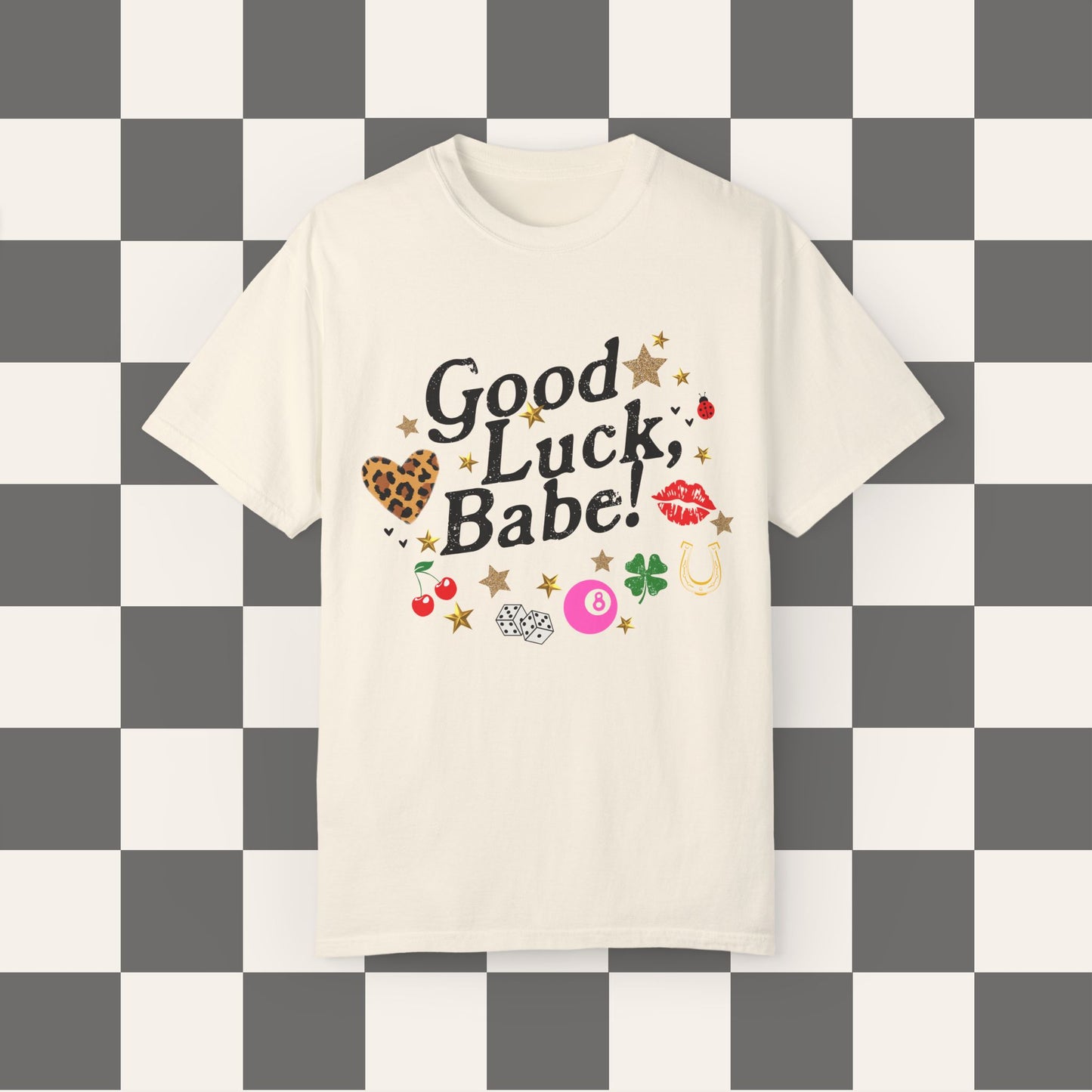 Good Luck Babe Tee