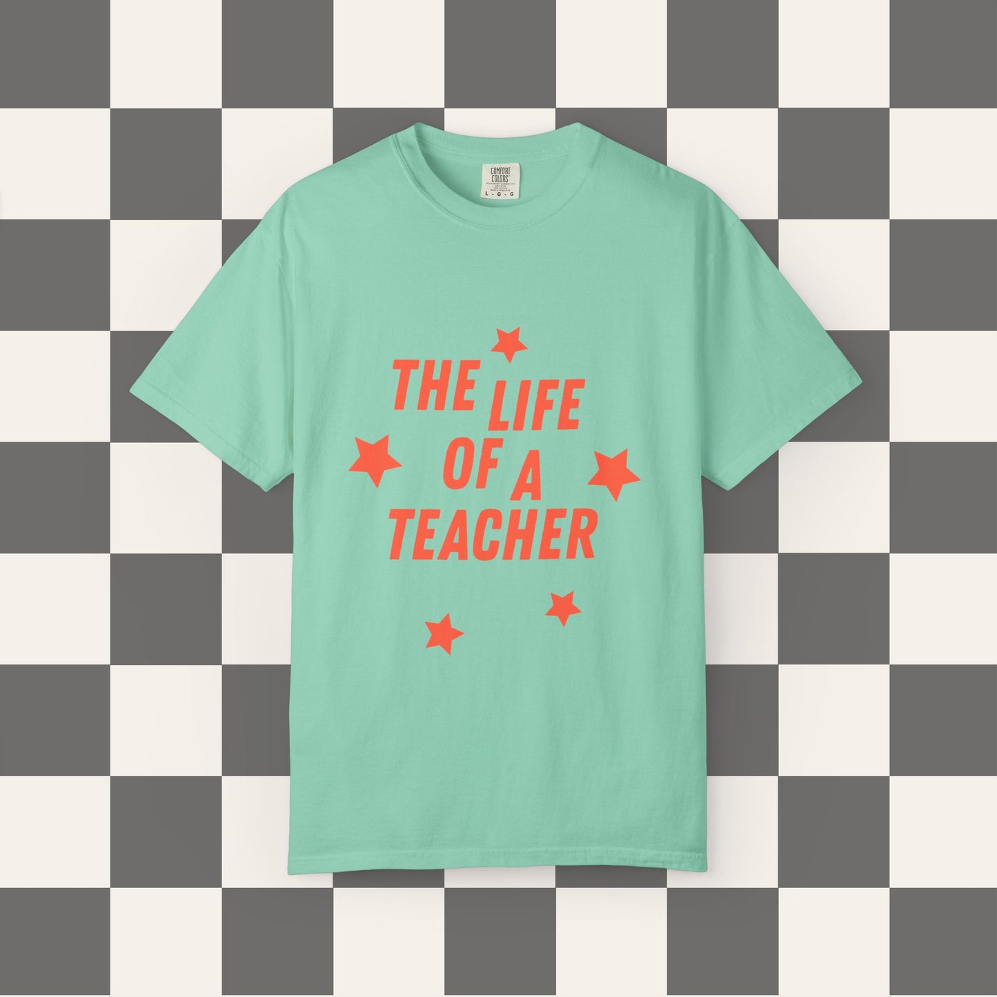 The Life of a Teacher Tee