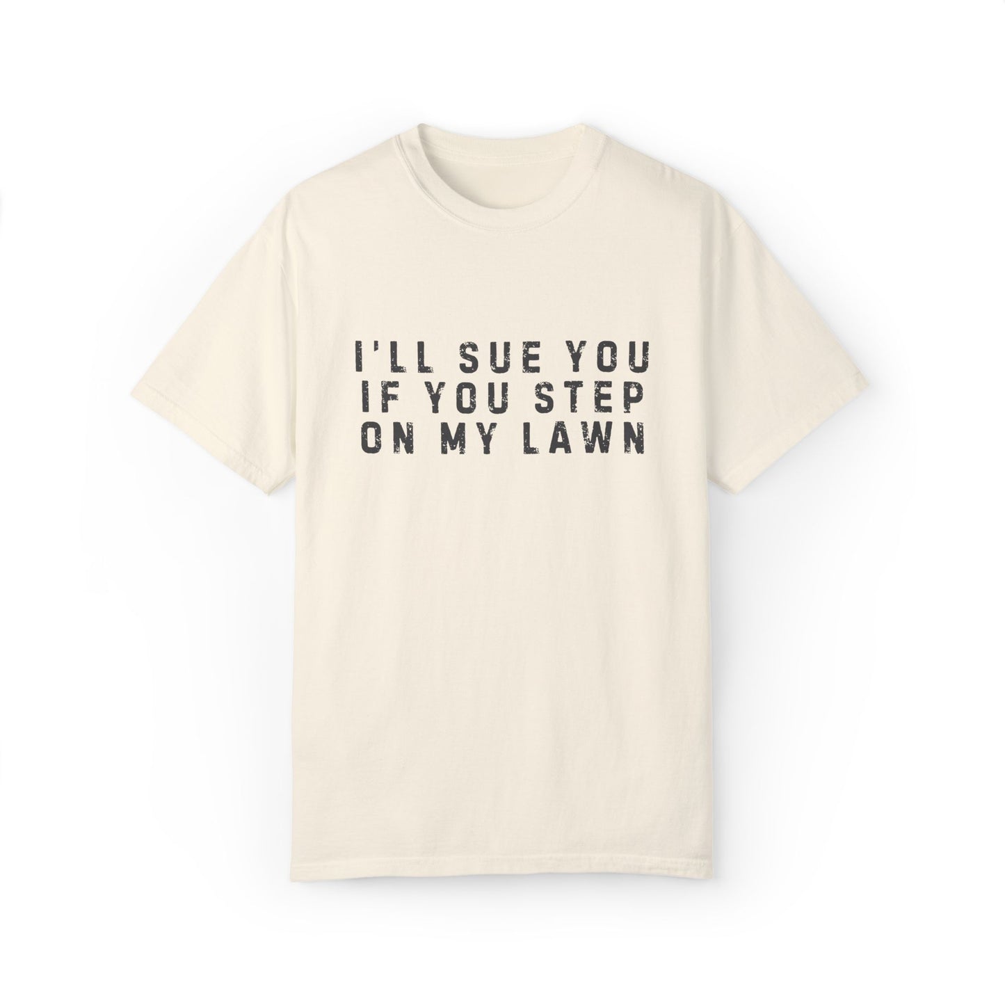 I'll Sue You If You Step On My Lawn Dad Concert Tee