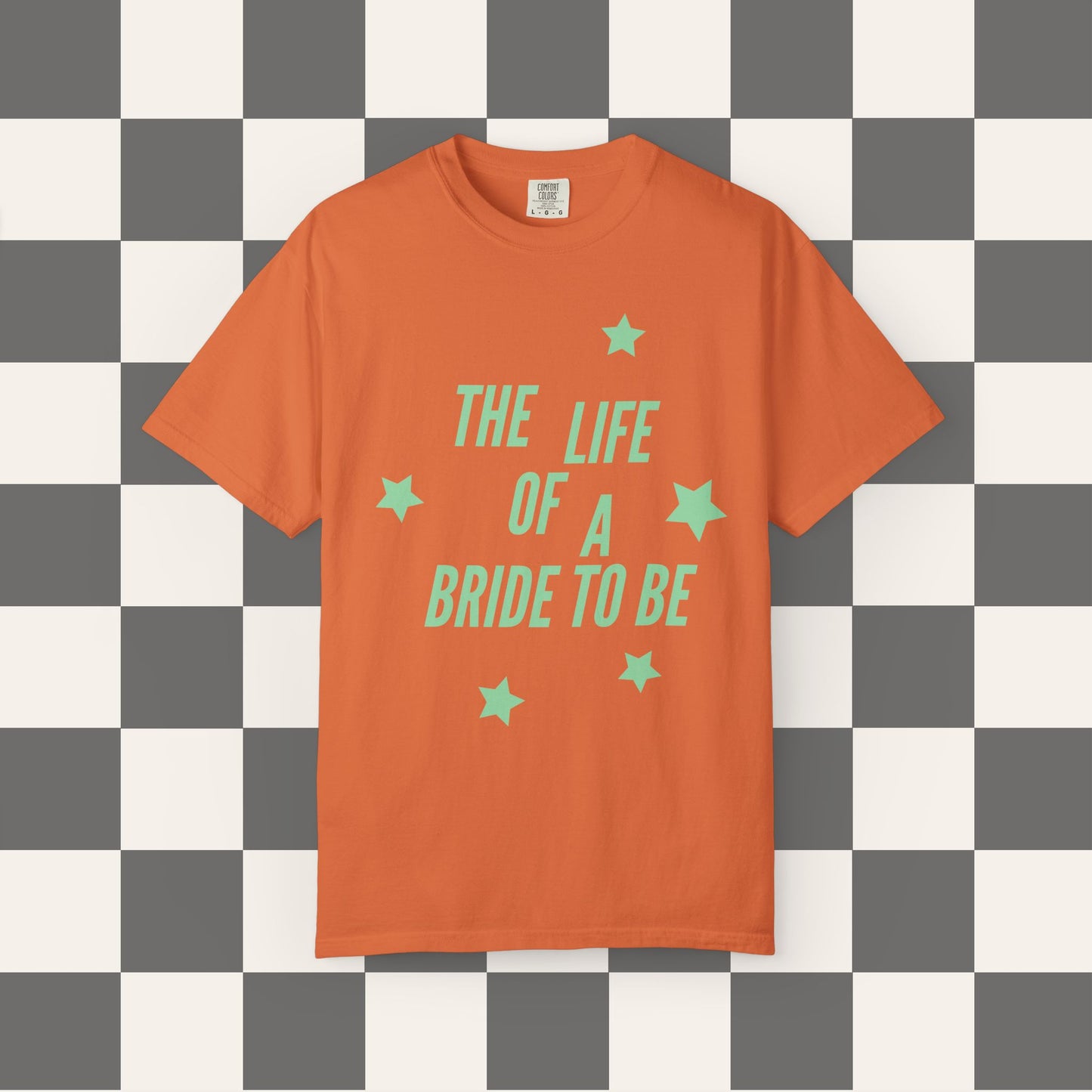 The Life Of A Bride To Be Tee