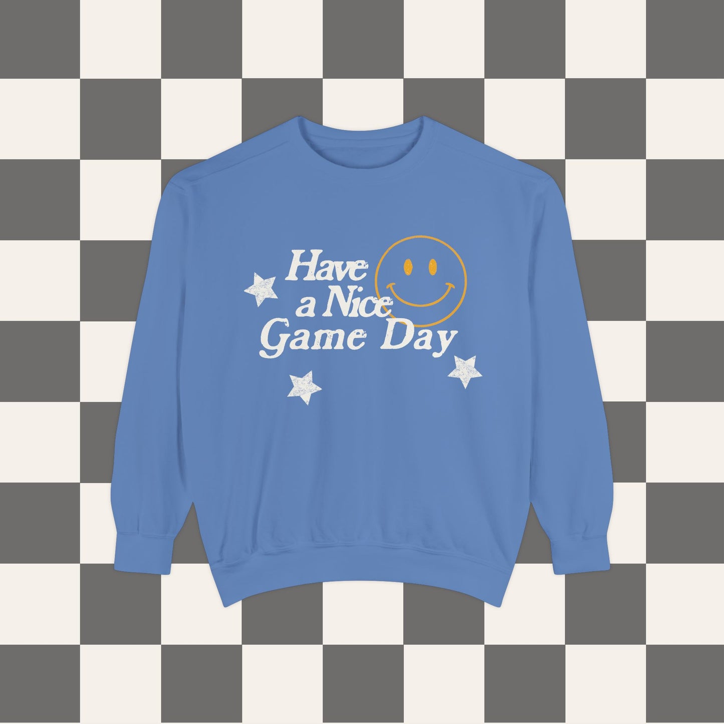 Have A Nice Game Day Sweatshirt