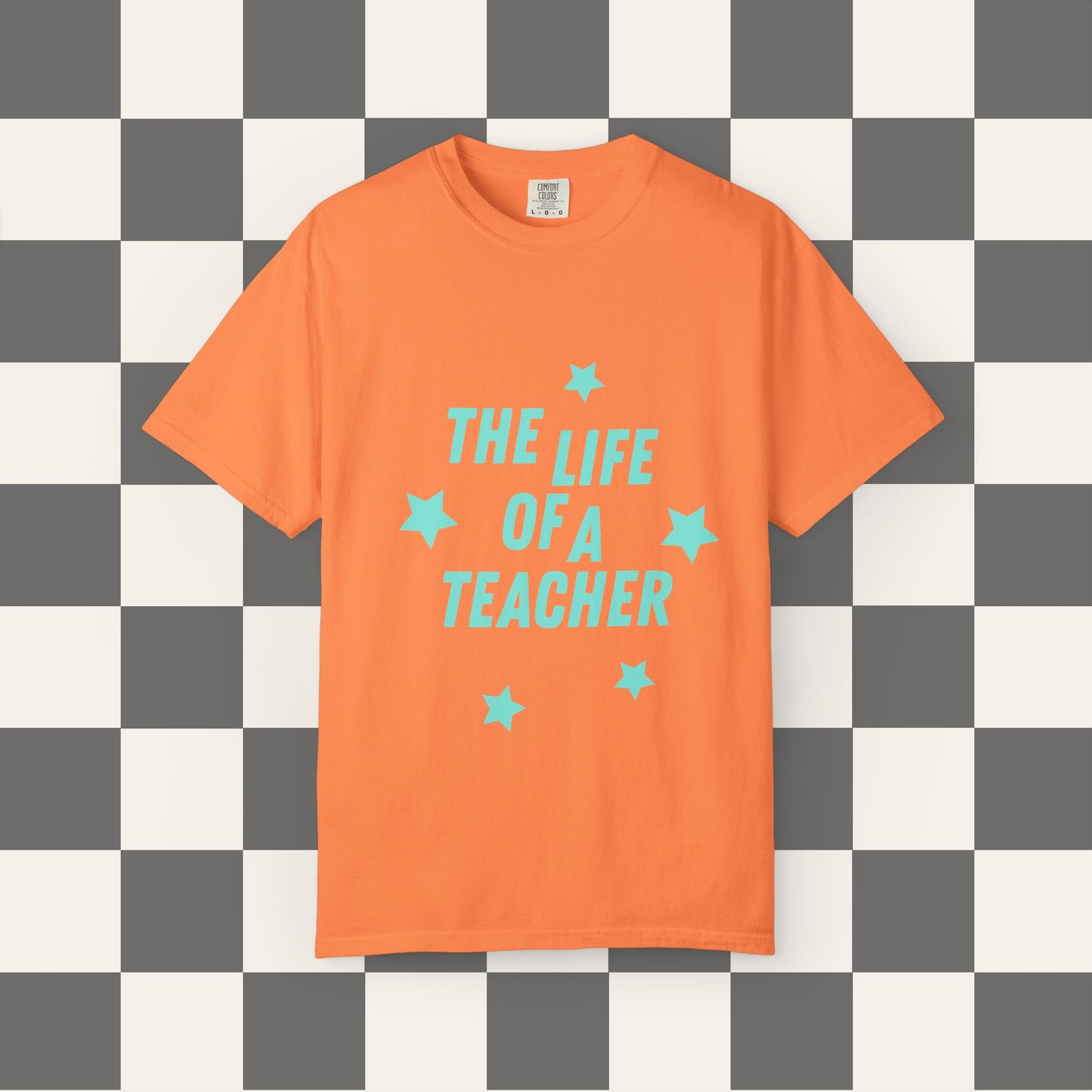 The Life of a Teacher Tee