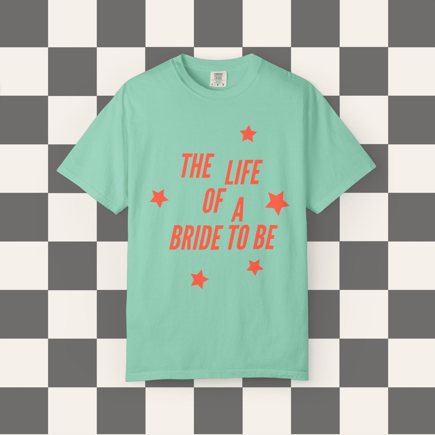 The Life Of A Bride To Be Tee