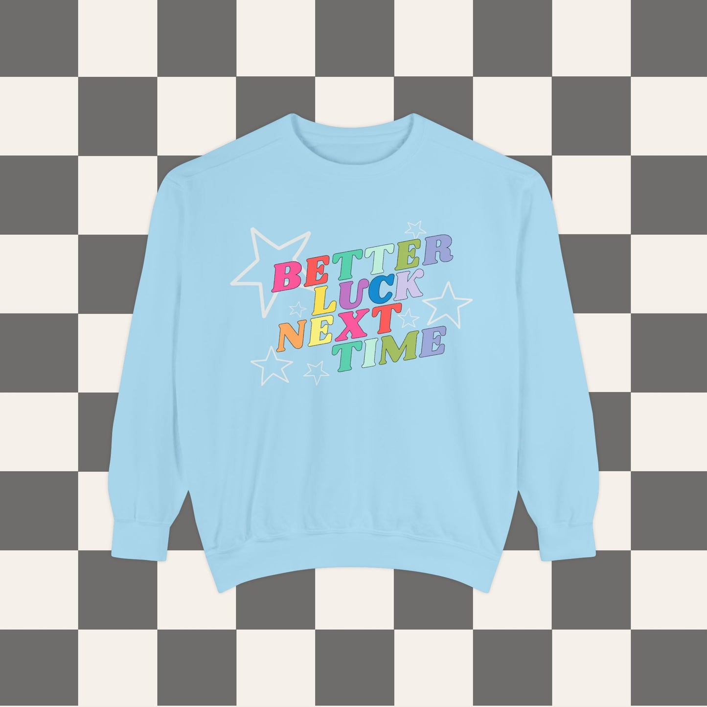 Better Luck Next Time Crewneck