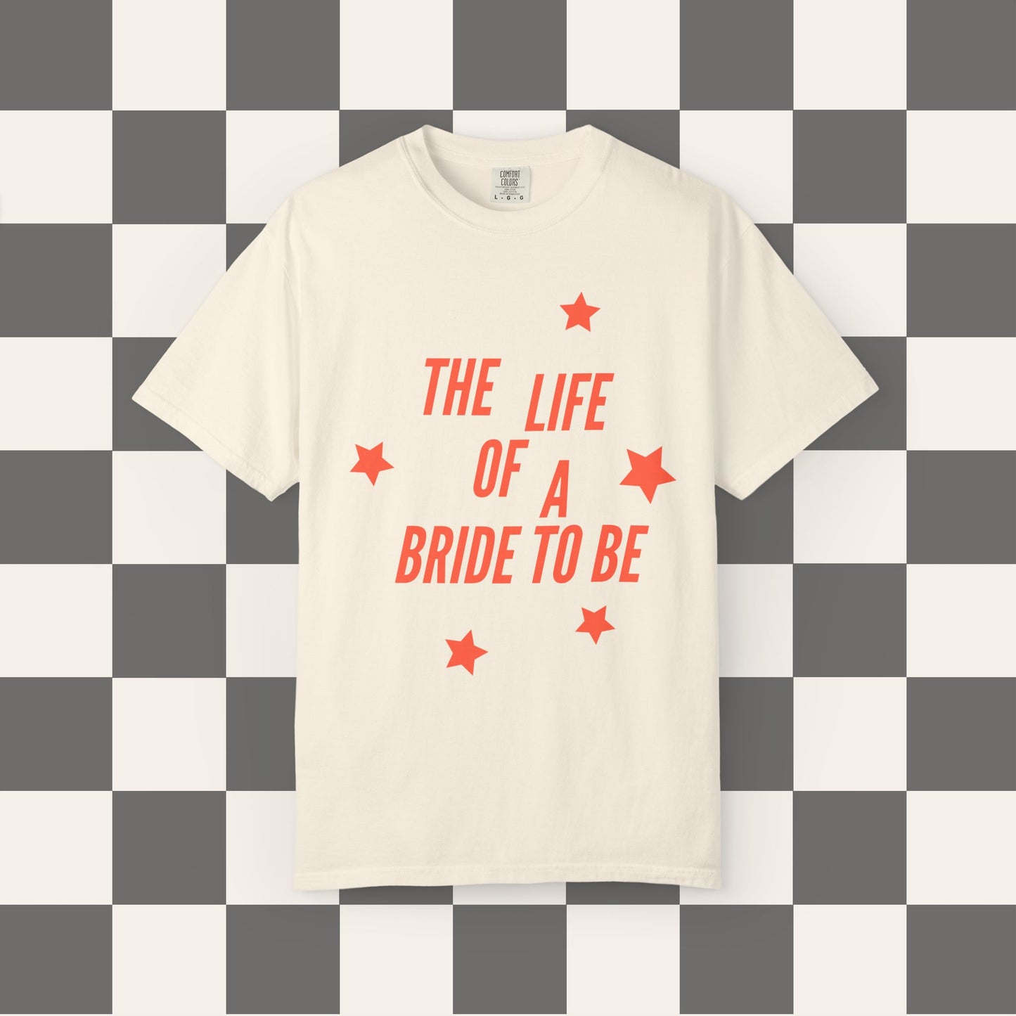 The Life Of A Bride To Be Tee