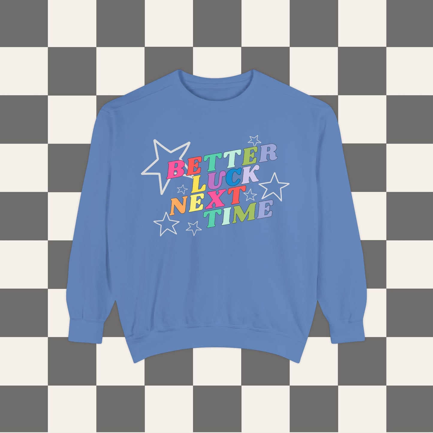 Better Luck Next Time Crewneck