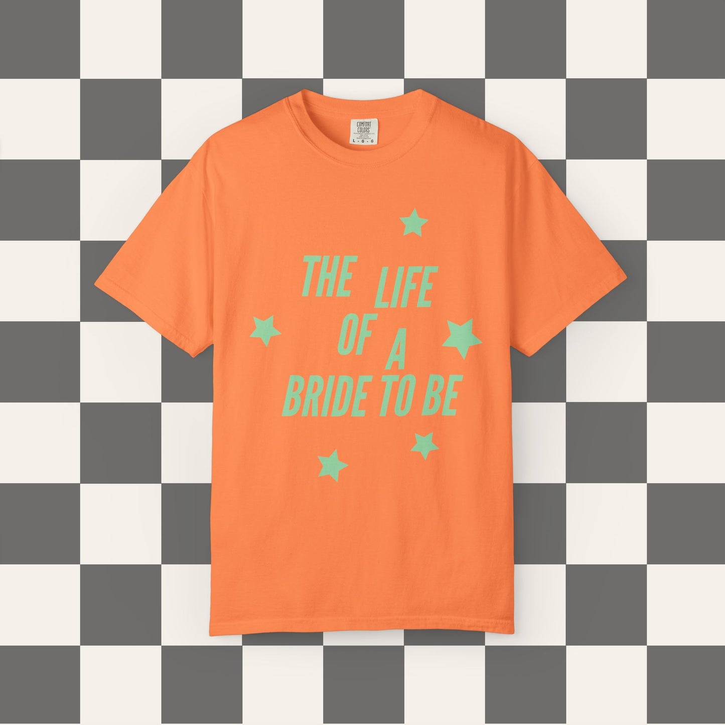 The Life Of A Bride To Be Tee