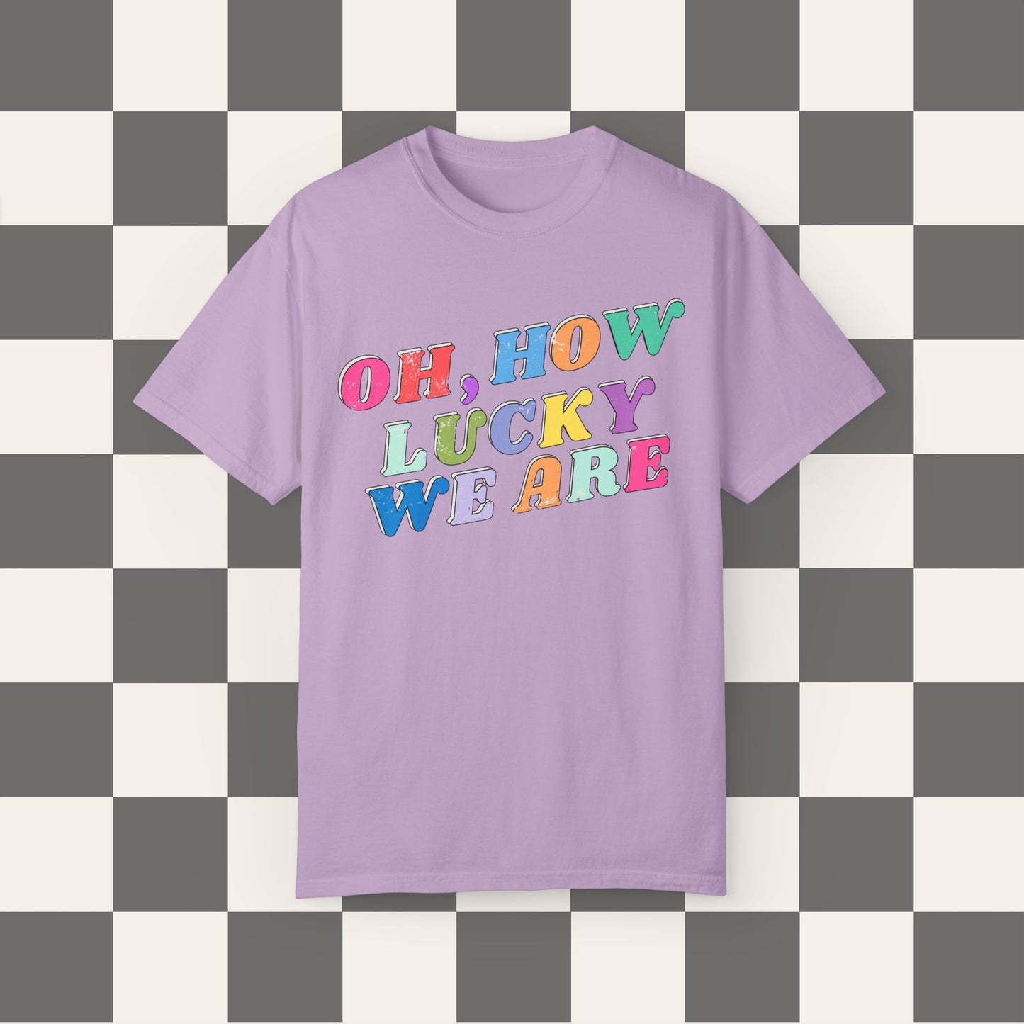 Oh How Lucky We Are Tee