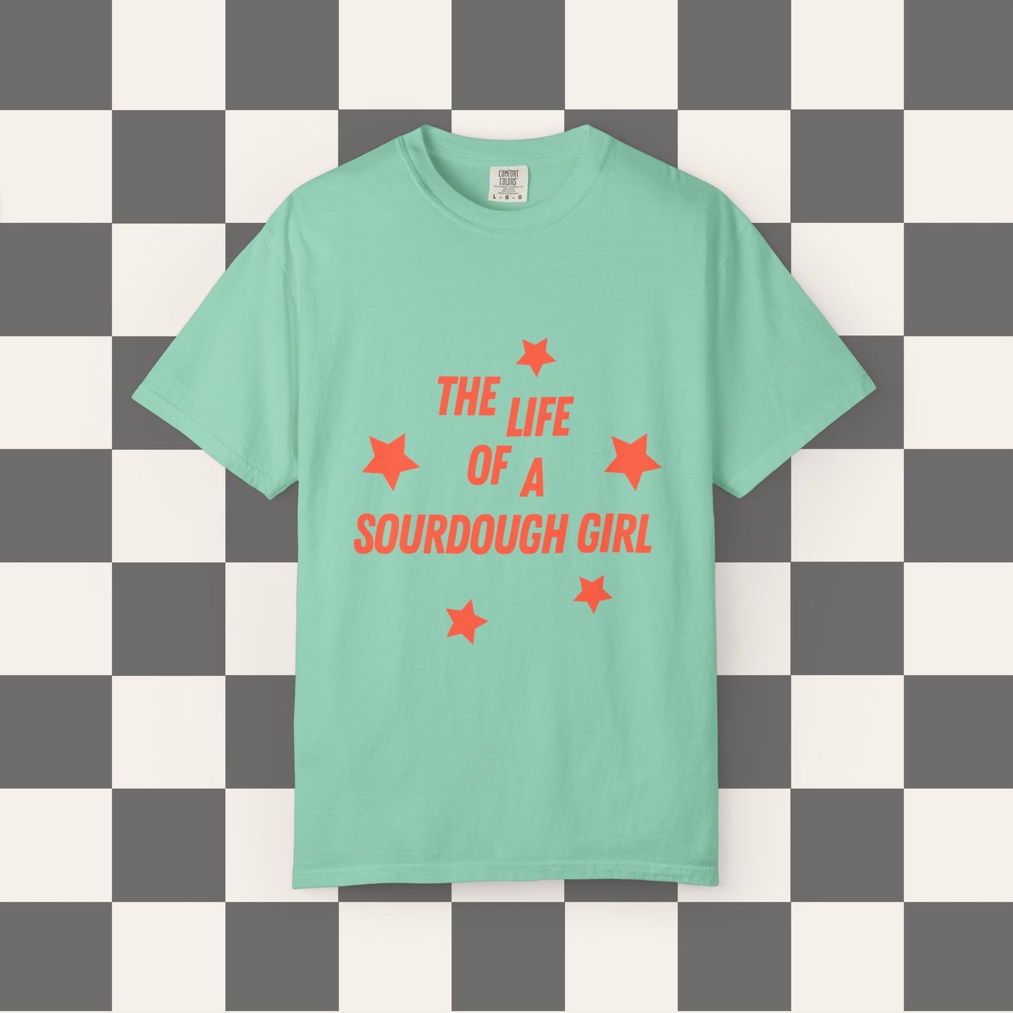 The Life Of A Sourdough Girl Tee