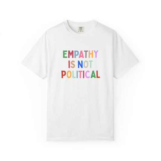Empathy Is Not Political Unisex Tee