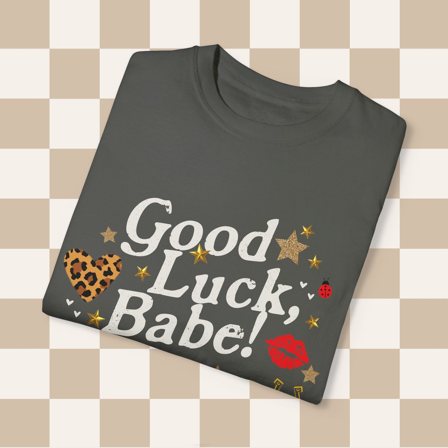 Good Luck Babe Tee