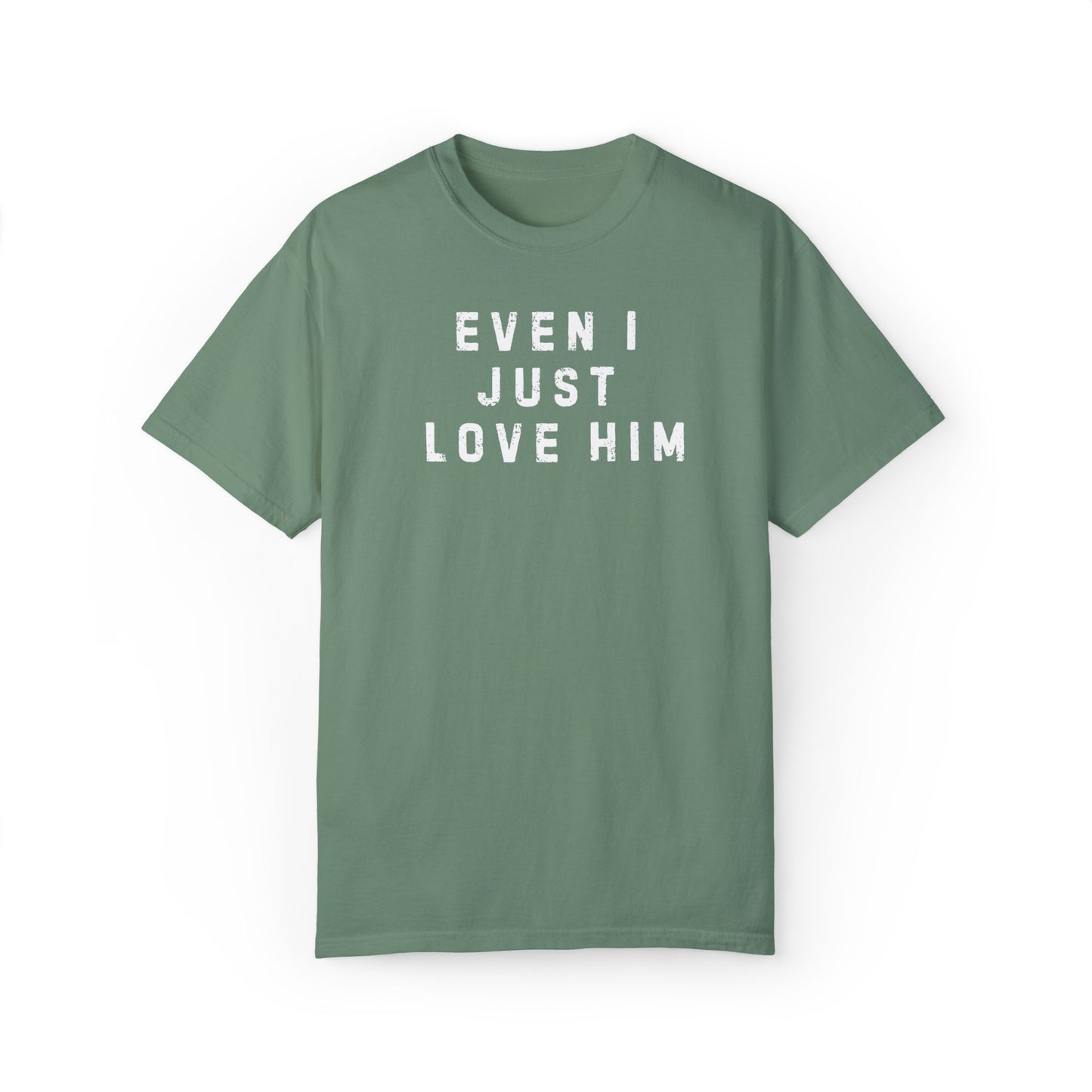Even I Just Love Him Dad Concert Tee