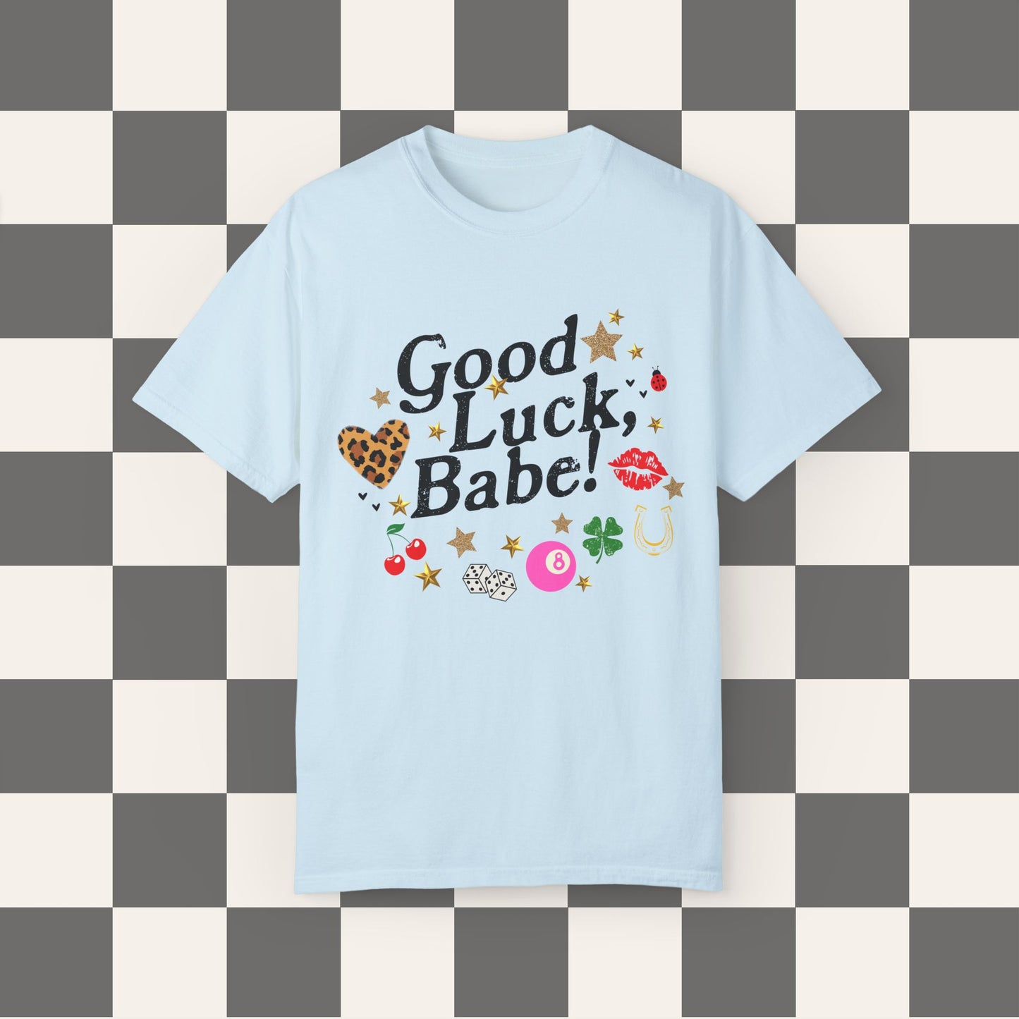 Good Luck Babe Tee
