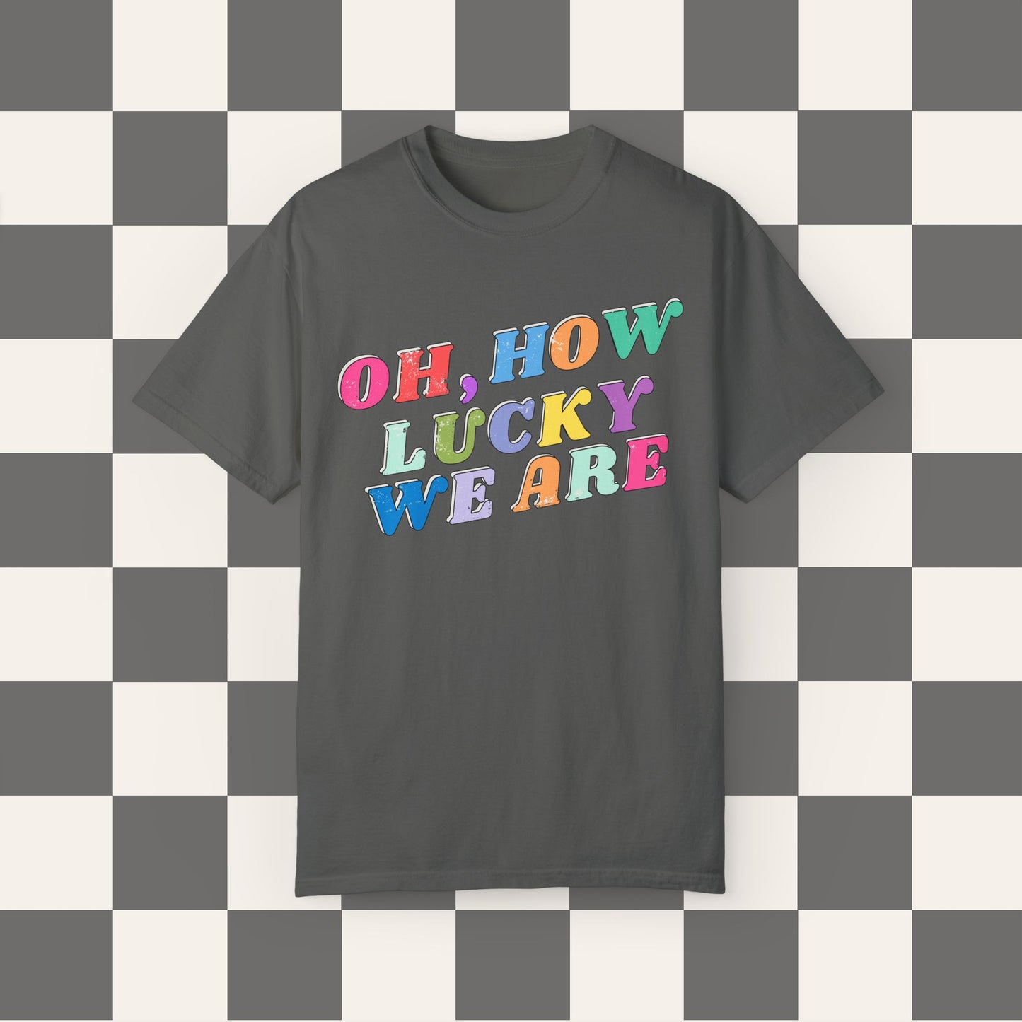 Oh How Lucky We Are Tee