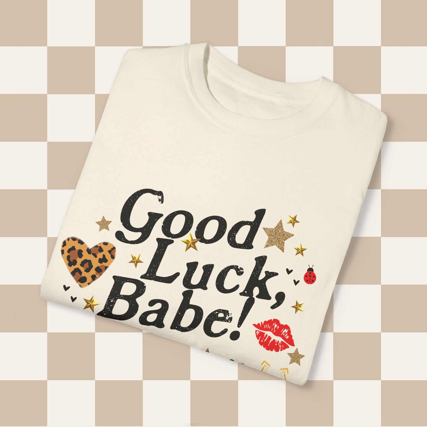 Good Luck Babe Tee