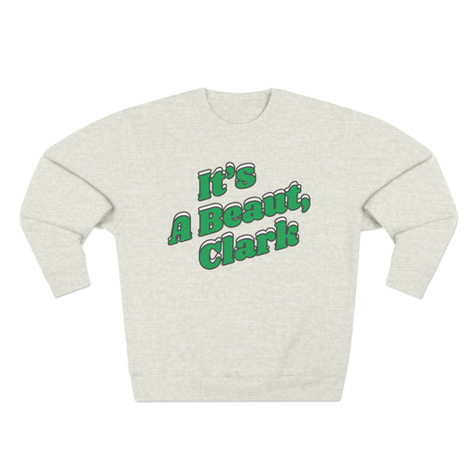 It's A Beaut Clark Sweatshirt