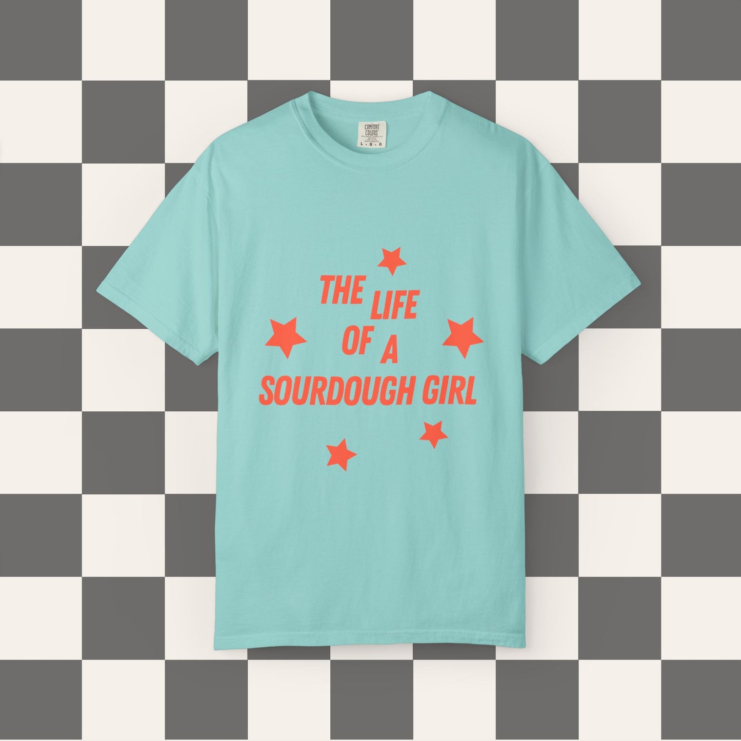 The Life Of A Sourdough Girl Tee