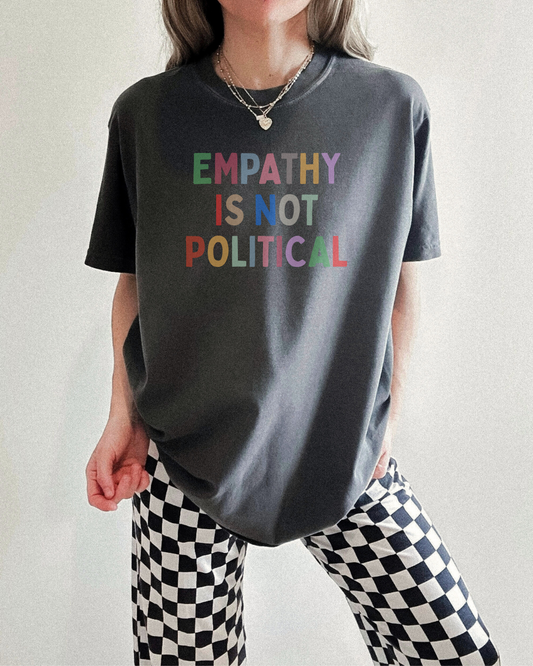 Empathy Is Not Political Unisex Tee