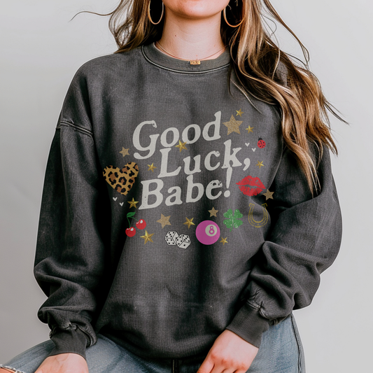 Good Luck Babe Crewneck