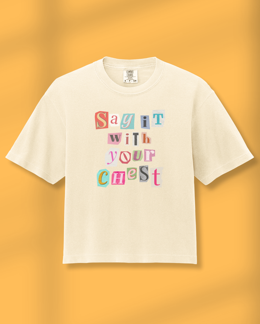 Say It With Your Chest Boxy Tee