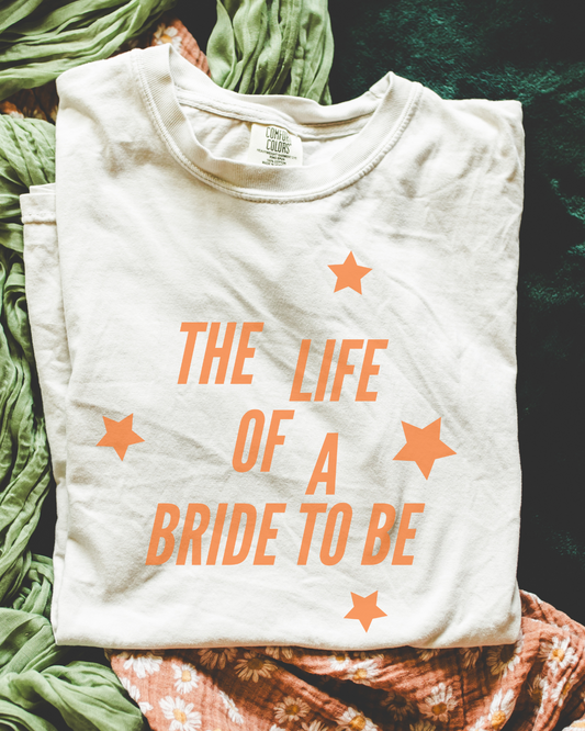 The Life Of A Bride To Be Tee