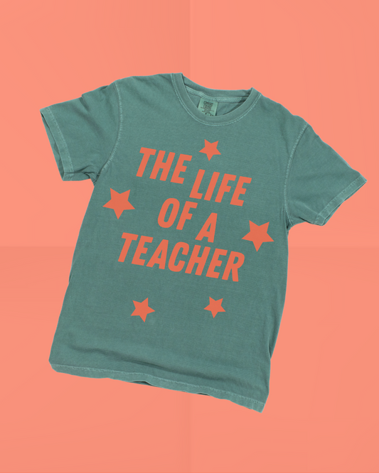The Life of a Teacher Tee