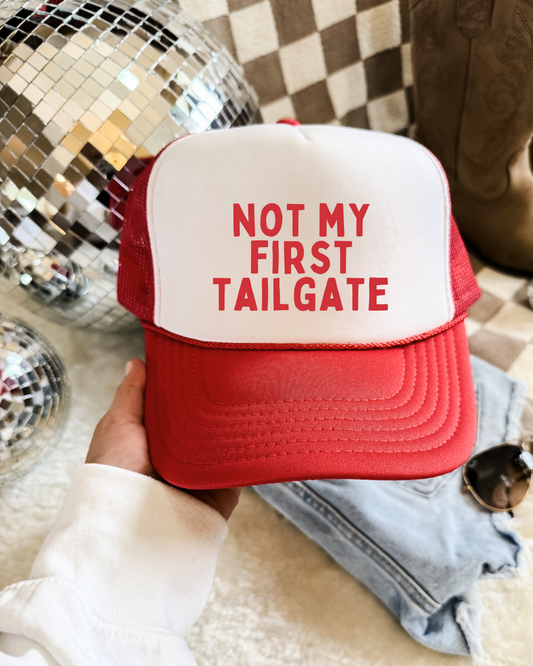 Not My First Tailgate Embroidered Trucker