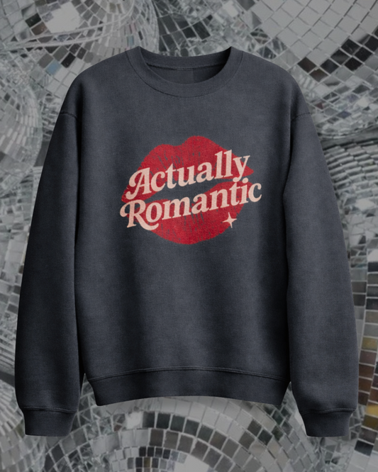 Actually Romantic Sweatshirt